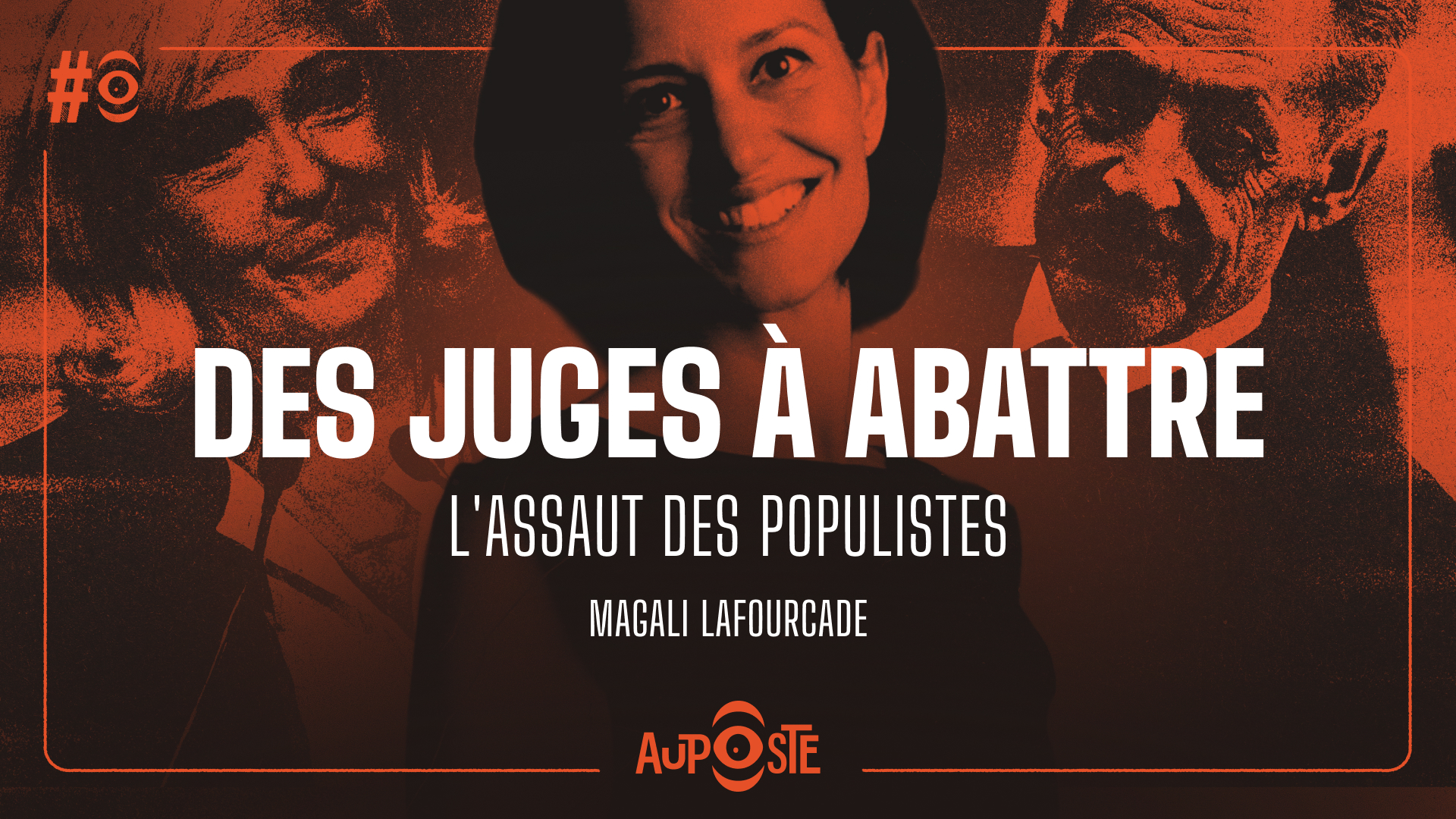 Des juges à abattre – L&rsquo ;assaut des populistes avec Magali Lafourcade
