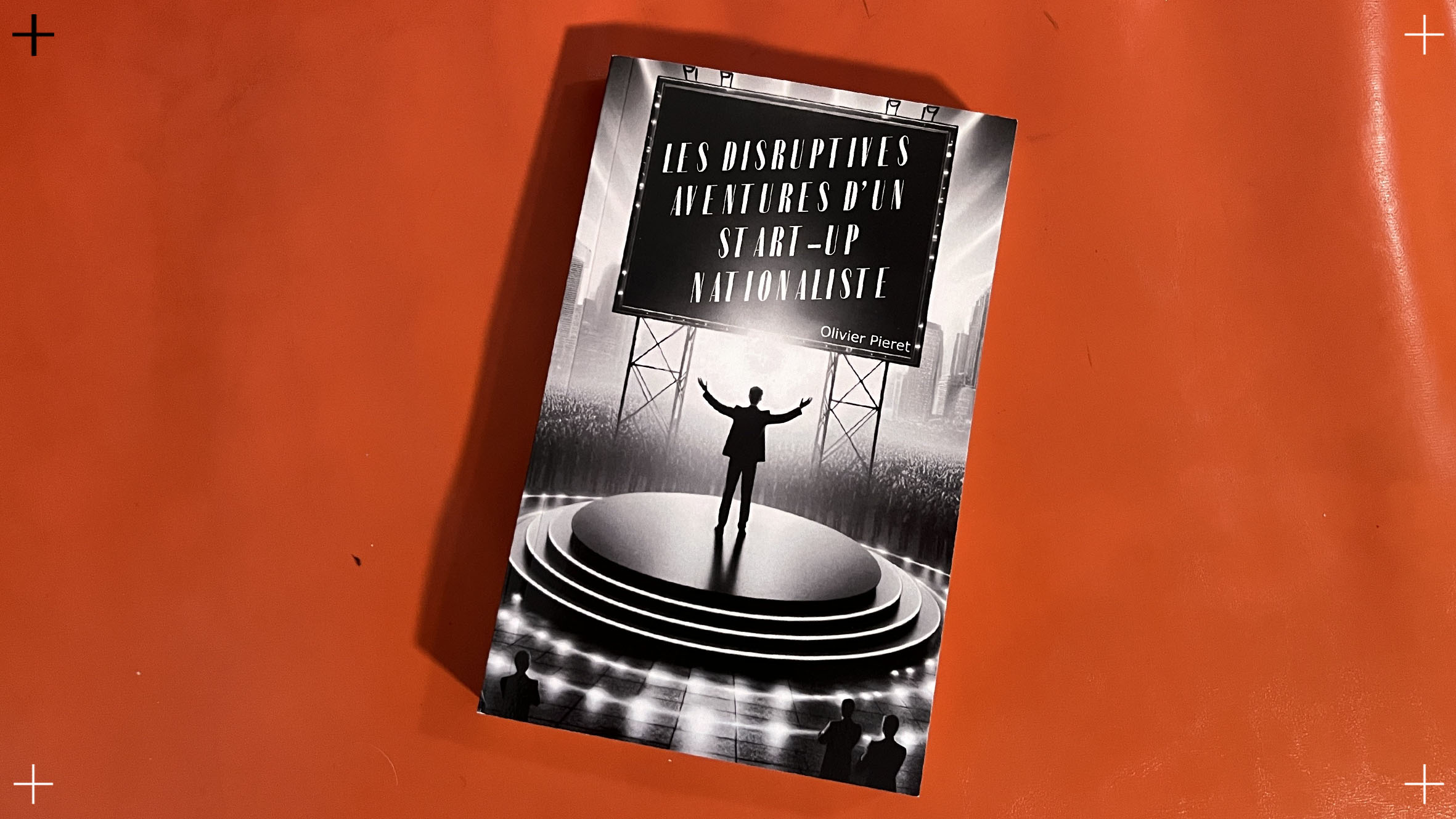 « Les disruptives aventures d'un start-up nationaliste » d'Olivier Pieret. Extraits choisis.