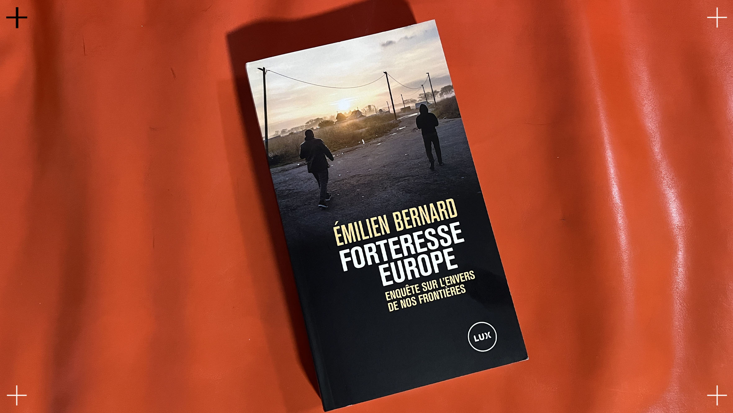 « Forteresse Europe » d'Emilien Bernard (Lux). Extraits choisis.